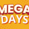 MEGA DAYS